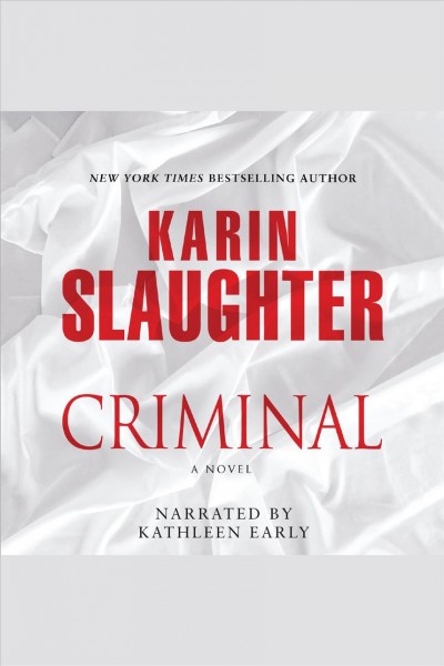 Criminal [electronic resource] : a novel / Karin Slaughter.