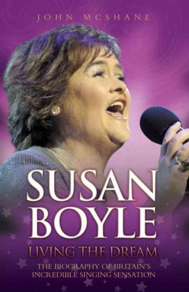 Susan Boyle [electronic resource] : Living the Dream.