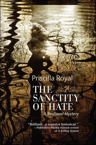The sanctity of hate [electronic resource] : a medieval mystery / Priscilla Royal.