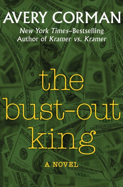 Bust-out king [electronic resource] : a novel / Avery Corman.