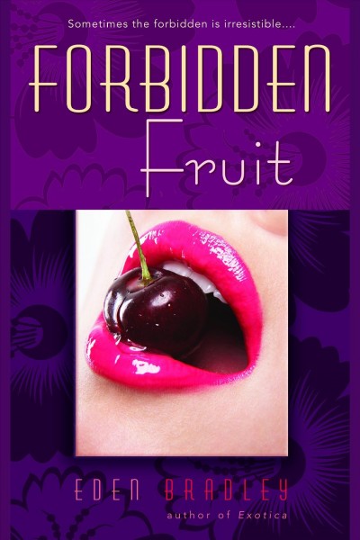 Forbidden fruit [electronic resource] / Eden Bradley.