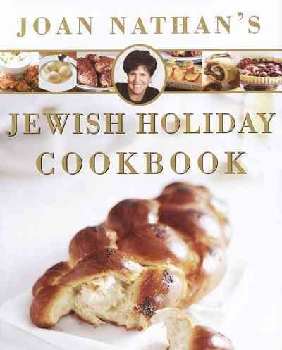 Joan Nathan's Jewish holiday cookbook [electronic resource] : revised and updated on the occasion of the 25th anniversary of the publication of the Jewish holiday kitchen / Joan Nathan.