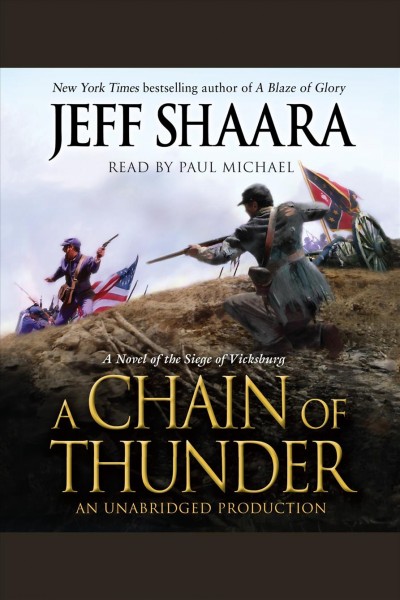 A chain of thunder [electronic resource] : a novel of the siege of Vicksburg / Jeff Shaara.