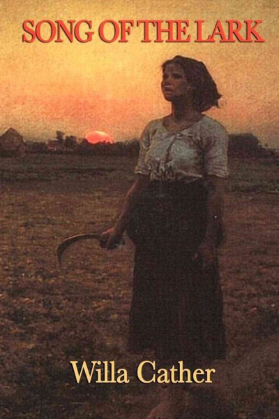 The song of the lark [electronic resource] / by Willa Cather.