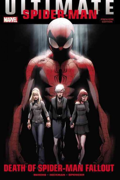 Ultimate Spider-Man. Death of Spider-Man fallout / [writers, Brian Michael Bendis, Jonathan Hickman, Nick Spencer].