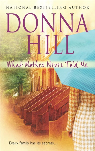 What mother never told me / Donna Hill.