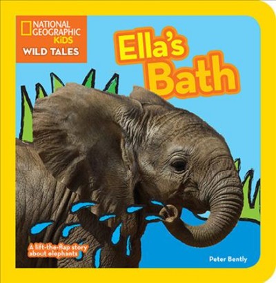 Ella's bath   a lift-the-flap story about elephants / Peter Bently