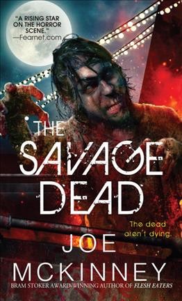 The savage dead / Joe McKinney.