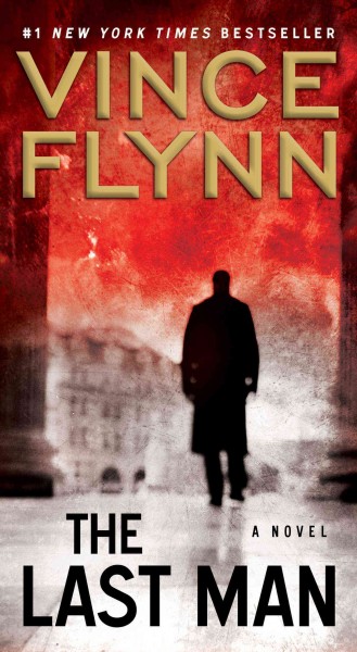 The last man : a thriller / Vince Flynn.