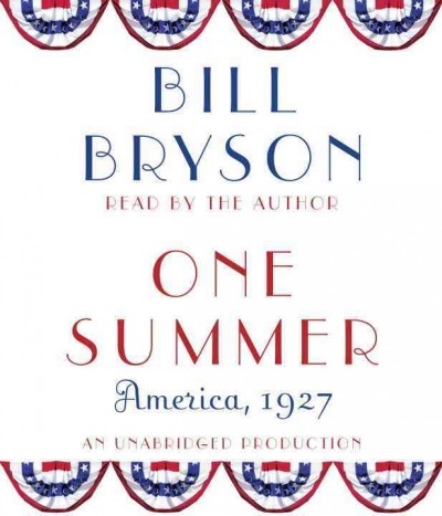 One summer [sound recording] : America, 1927 / Bill Bryson.