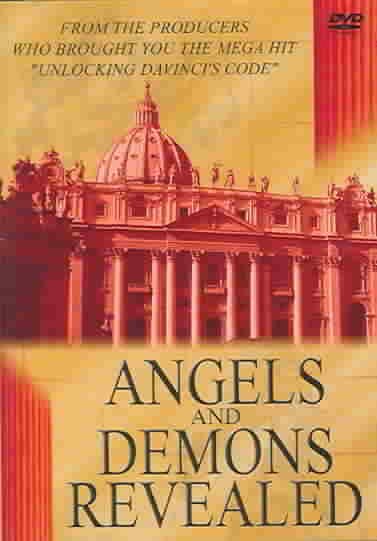 Angels and demons revealed [video recording (DVD)] / Starcast Ltd. ; producer, John Ross ; writer, John Ross ; directors, David McKenzie, John Ross.