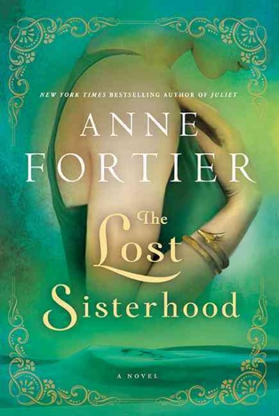 The lost sisterhood / Anne Fortier.