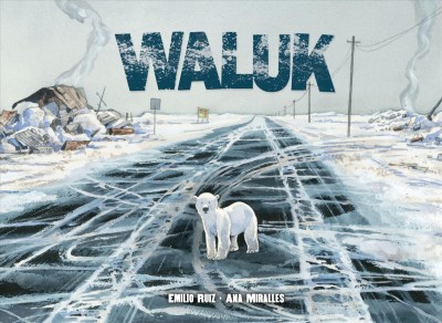 Waluk / story by Emilio Ruiz ; illustrated by Ana Miralles ; translated and adapted by Dan Oliverio.