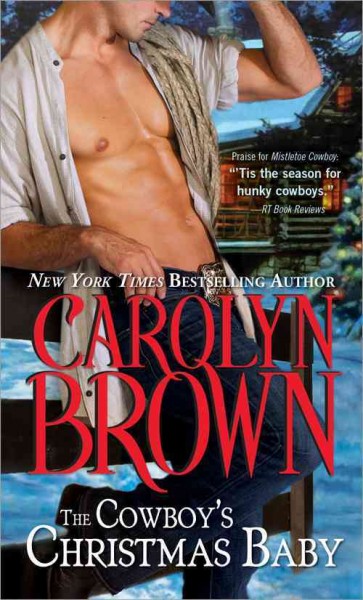 The cowboy's Christmas baby / Carolyn Brown.