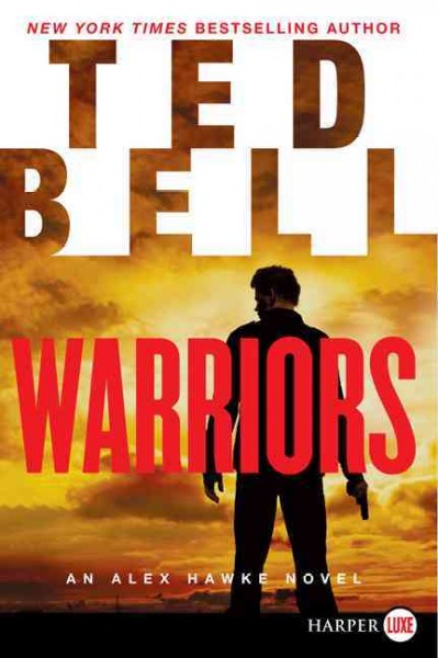 Warriors : an Alex Hawke novel / Ted Bell.