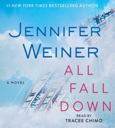 All fall down [sound recording] : [a novel] / Jennifer Weiner.