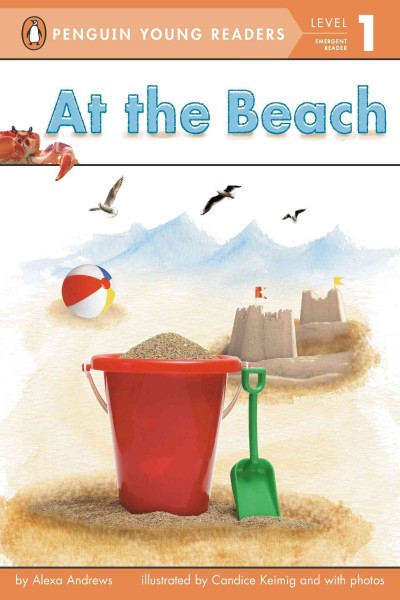 At the beach / by Alexa Andrews ; illustrated by Candice Keiming and with photographs.