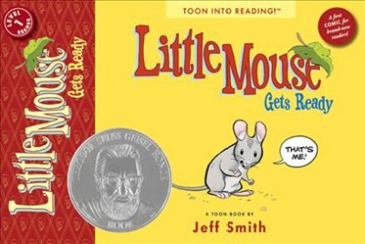 Little Mouse gets ready : a Toon book / by Jeff Smith.