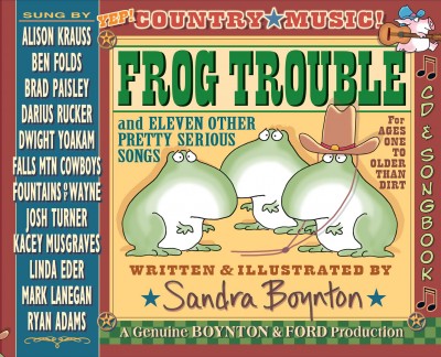 Frog trouble : deluxe songbook / written & illustrated by Sandra Boynton.
