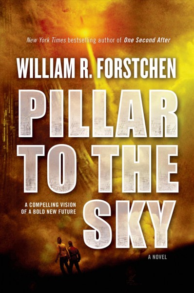 Pillar to the sky : a novel / William R. Forstchen.