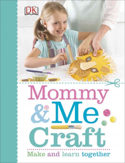 Mommy & me craft :  make and learn together.
