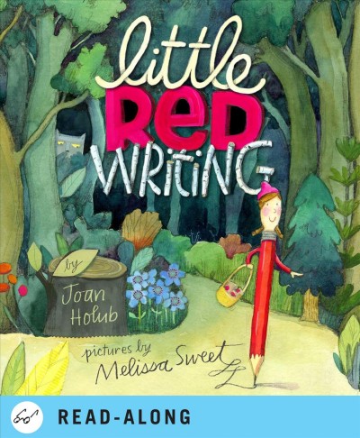 Little red writing [electronic resource] / Joan Holub and Melissa Sweet..