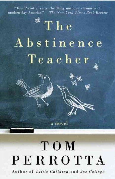 The abstinence teacher [electronic resource] / Tom Perrotta.