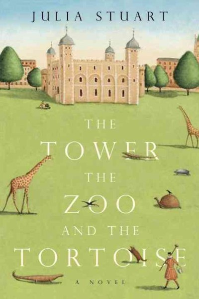 The tower, the zoo, and the tortoise [electronic resource] / Julia Stuart.