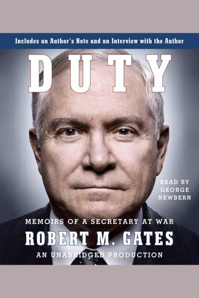 Duty : memoirs of a secretary at war / Robert M. Gates.