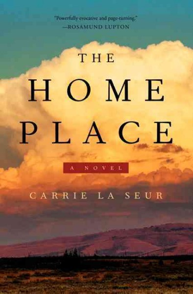 The home place / Carrie La Seur.