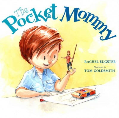 The pocket mommy / by Rachel Eugster ; illustrated by Tom Goldsmith.