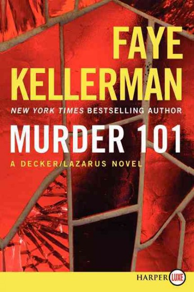 Murder 101 : a Decker/Lazarus novel / by Faye Kellerman.