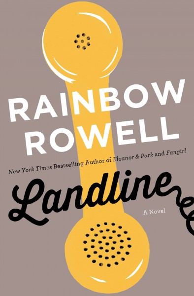 Landline : a novel / Rainbow Rowell.