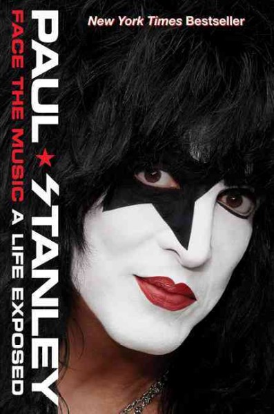 Face the music : a life exposed / Paul Stanley.
