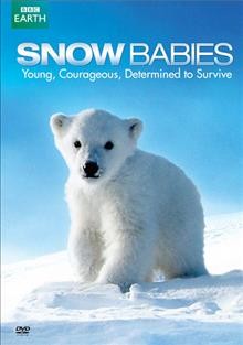 Snow babies  [videorecording] / British Broadcasting Corporation.