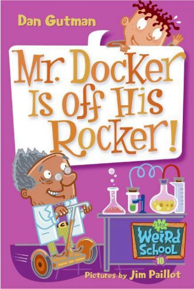 Mr. Docker is off his rocker! [electronic resource] / Dan Gutman ; pictures by Jim Paillot.