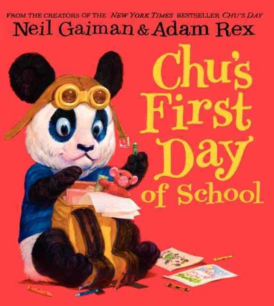 Chu's first day of school / written by Neil Gaiman & illustrated by Adam Rex.