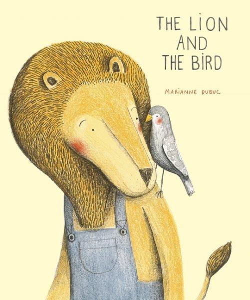 The lion and the bird / Marianne Dubuc ; [translated from the French by Claudia Z. Bedrick].