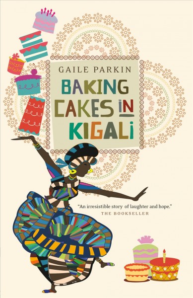 Baking cakes in Kigali : a novel / Gaile Parkin.