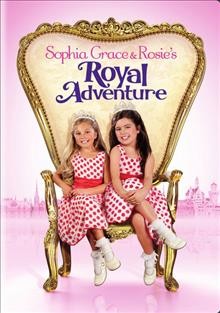 Sophia Grace & Rosie's royal adventure [video recording (DVD)] / Warner Home Video presents a Very Good Production ; directed by Brian Levant.