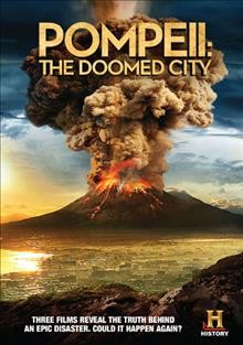 Pompeii [videorecording] : the doomed city.