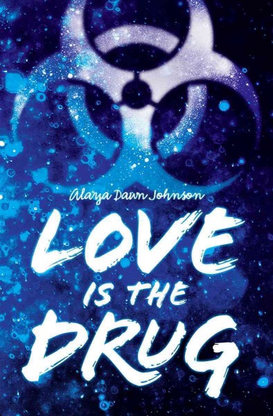 Love is the drug / Alaya Dawn Johnson.