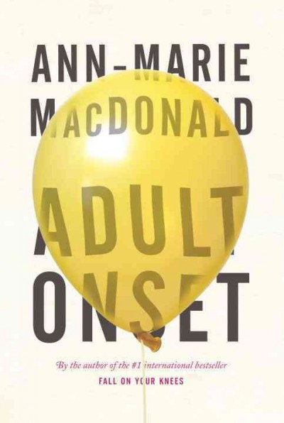 Adult onset : a novel / Ann-Marie MacDonald.