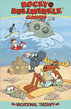 Bullwinkle & Rocky classics. Volume 2, Vacation therapy / Al Kilgore ; cover by Roger Langridge.