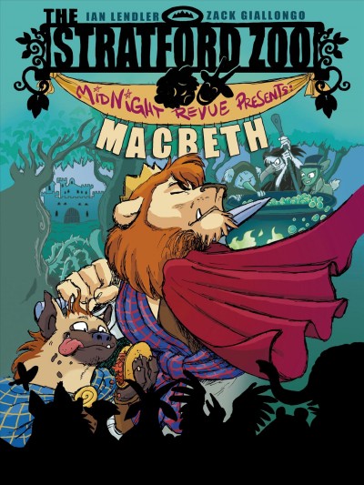 The Stratford Zoo Midnight Revue presents : Macbeth / written by Ian Lendler ; art by Zack Giallongo ; colors by Alisa Harris.