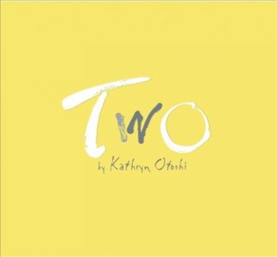 Two / by Kathryn Otoshi.