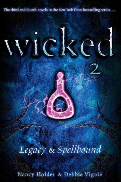 Wicked 2  : Legacy & Spellbound / Nancy Holder and Debbie Viguié.