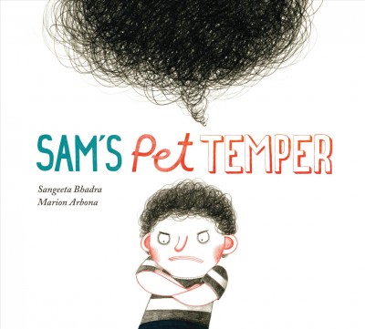 Sam's pet temper / written by Sangeeta Bhadra ; illustrated by Marion Arbona.