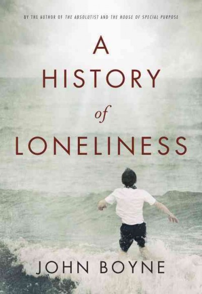 A history of loneliness / John Boyne.