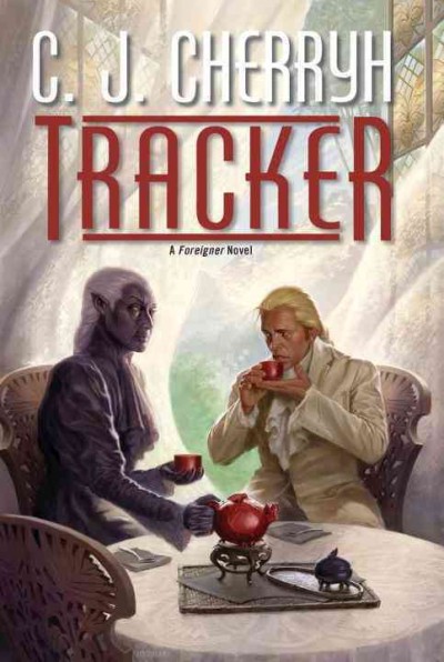 Tracker : a foreigner novel / C.J. Cherryh.